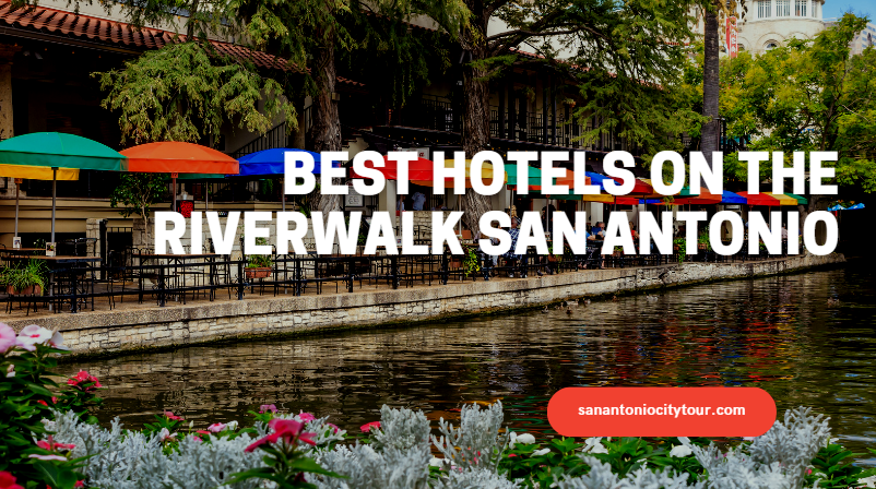 9 Best Hotels On The Riverwalk San