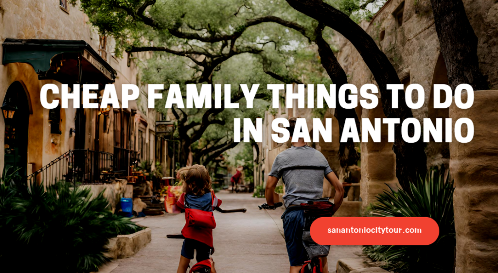 Cheap Family Things To Do in San Antonio