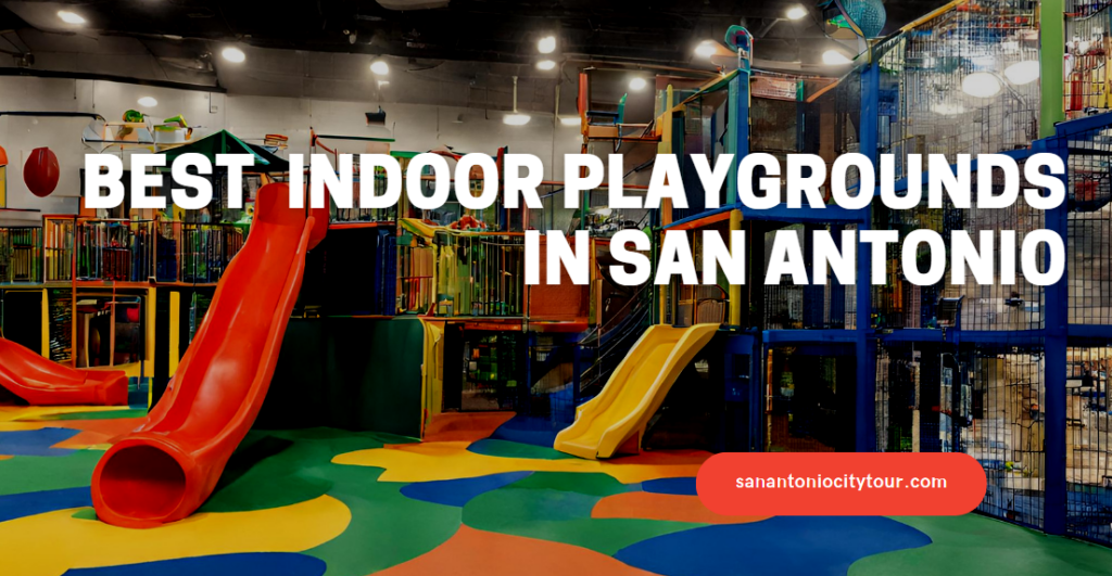 Best  indoor Playgrounds In San Antonio